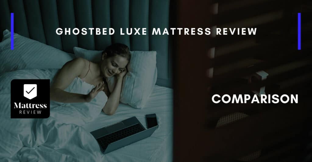 GhostBed Luxe Mattress Review, Mattress Review