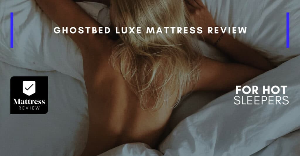 GhostBed Luxe Mattress Review, Mattress Review