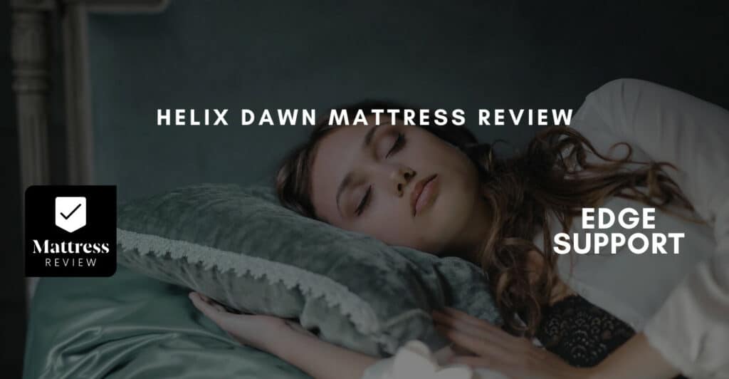 Helix Dawn Mattress Review, Mattress Review