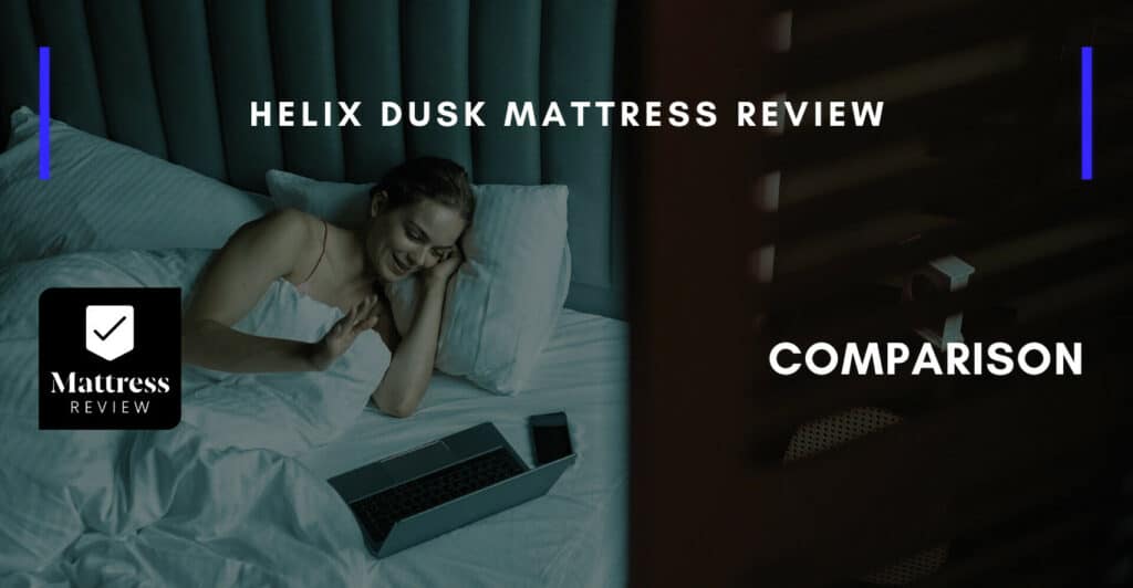 Helix Dusk Mattress Review, Mattress Review