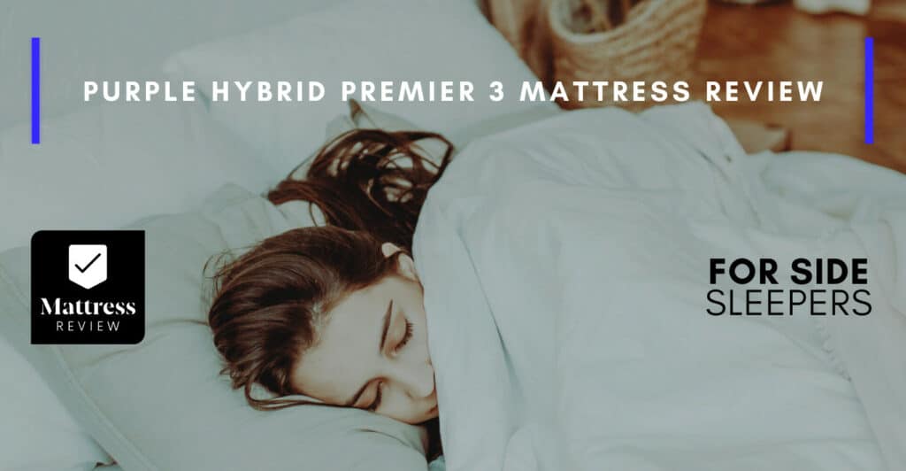 Purple Hybrid Premier 3 Mattress Review, Mattress Review